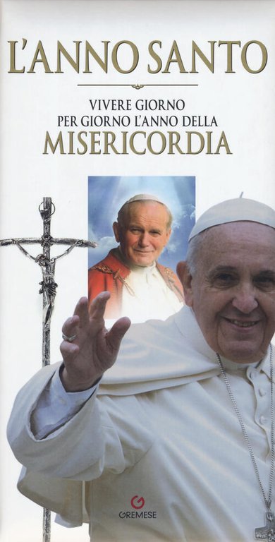 L' Anno Santo. Vivere Giorno Per Giorno L'anno Della Misericordia