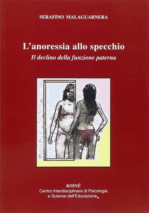 L' Anoressia Allo Specchio. Il Declino Delle Funzione Paterna