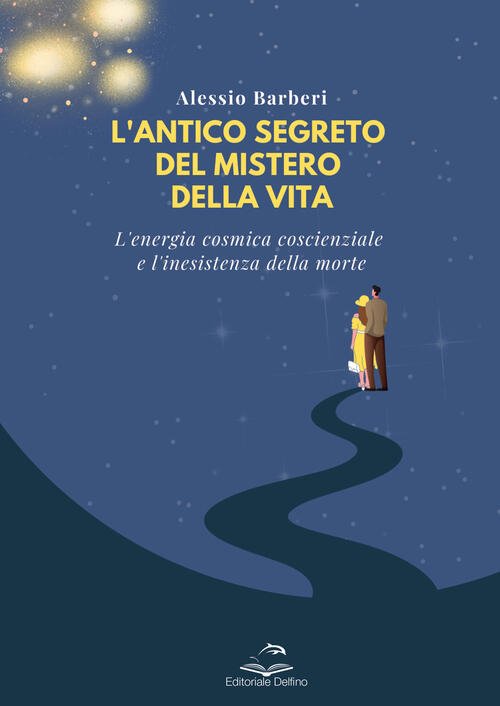 L'antico Segreto Del Mistero Della Vita. LEnergia Cosmica Coscienziale E …