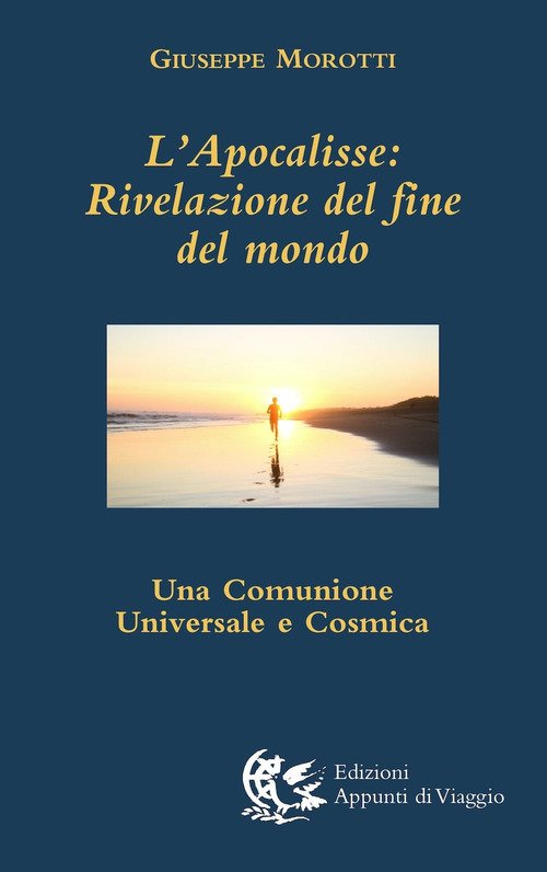 L' Apocalisse. Rivelazione Del Fine Del Mondo. Una Comunione Universale …