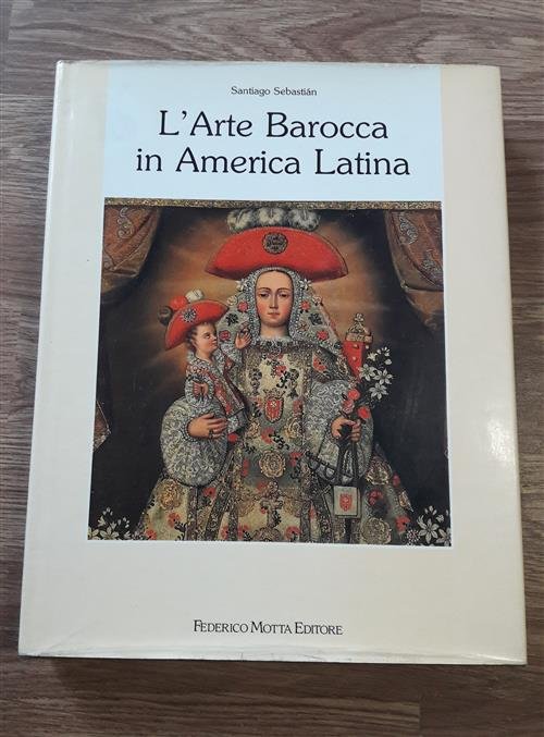 L' Arte Barocca In America Latina. Iconografia Del Barocco Iberoamericano