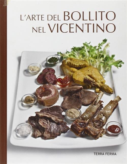 L' Arte Del Bollito Nel Vicentino Francesco Soletti Terra Ferma …