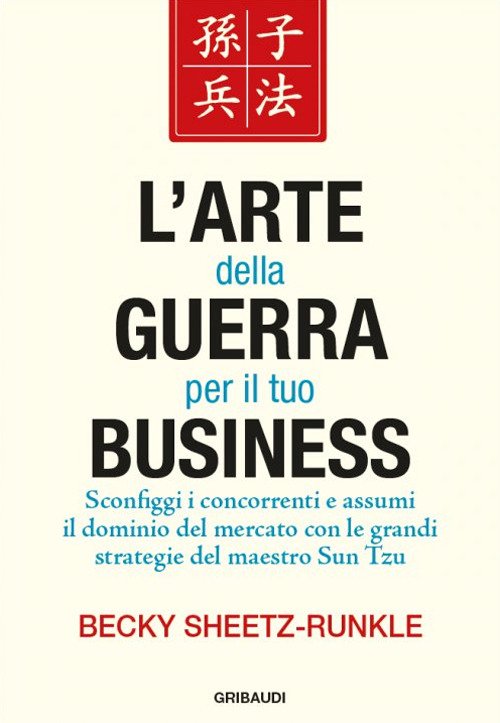 L' Arte Della Guerra Per Il Tuo Business. Sconfiggi I …