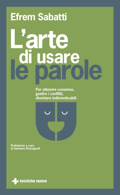 L' Arte Di Usare Le Parole. Per Ottenere Consenso, Gestire …