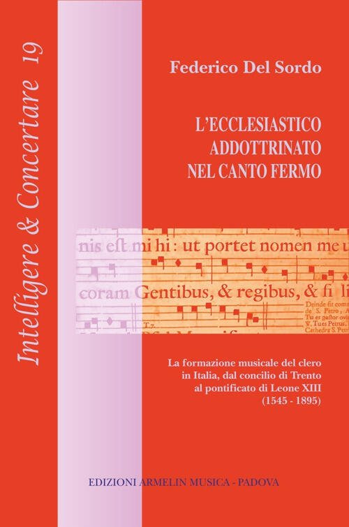 L' Ecclesiastico Addottrinato Nel Canto Fermo. La Formazione Del Clero …