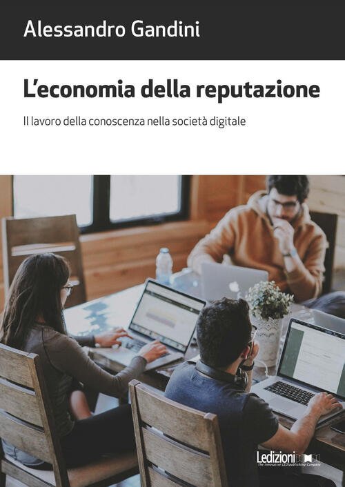 L'economia Della Reputazione. Il Lavoro Della Conoscenza Nella Societa Digitale | Immagine principale