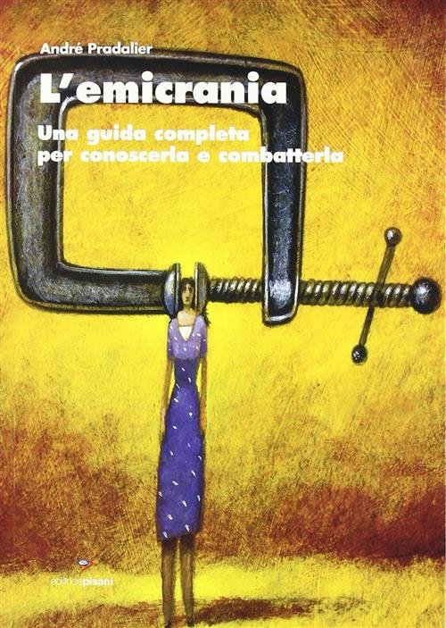 L' Emicrania. Una Guida Completa Per Conoscerla E Combatterla Andre …