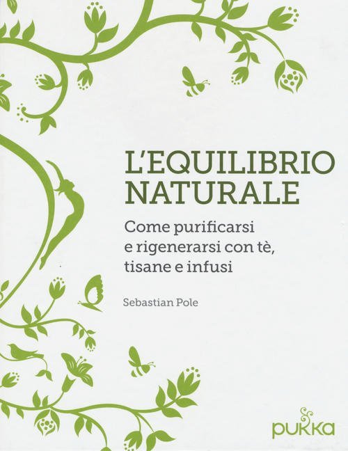 L' Equilibrio Naturale. Come Purificarsi E Rigenerarsi Con Te, Tisane …