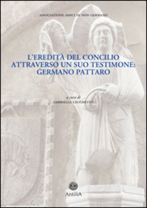 L' Eredita Del Concilio Attraverso Un Suo Testimone. Germano Pattaro