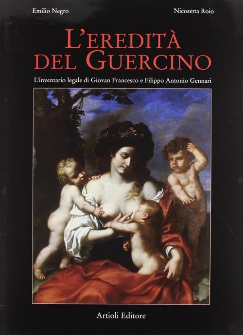 L' Eredita Del Guercino. L'inventario Legale Di Giovan Francesco E …