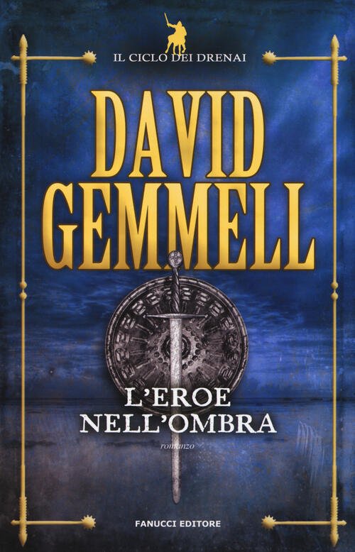 L'eroe Nell'ombra. Il Ciclo Dei Drenai. Nuova Ediz. Vol. 9