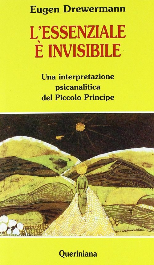 L' Essenziale E Invisibile. Una Interpretazione Psicanalitica Del Piccolo Principe