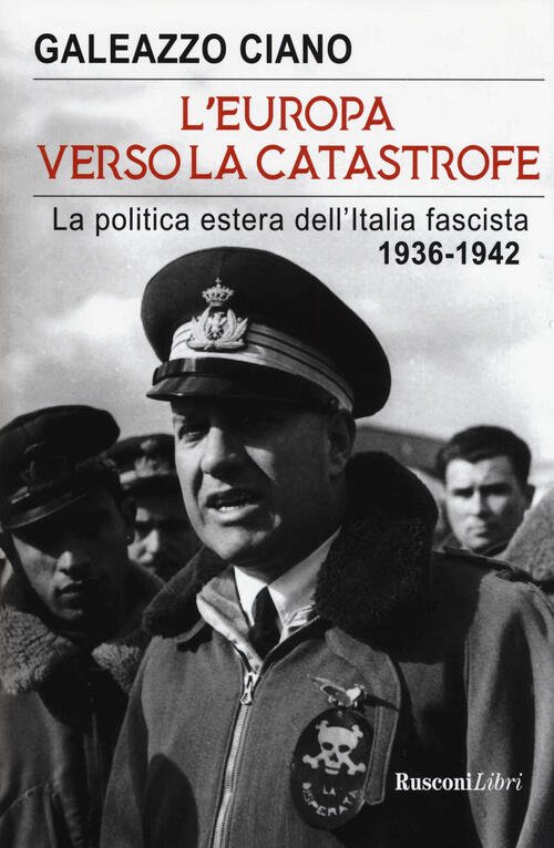 L'europa Verso La Catastrofe. La Politica Estera Dell'italia Fascista. 1936-19