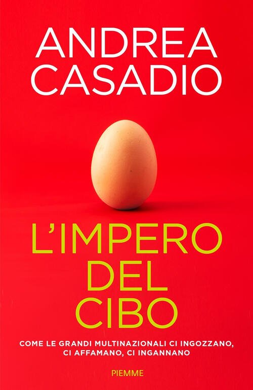 L'impero Del Cibo. Come Le Grandi Multinazionali Ci Ingozzano, Ci …