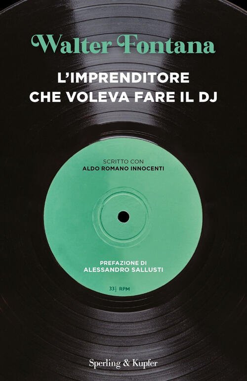 L'imprenditore Che Voleva Fare Il Dj Walter Fontana Sperling & …