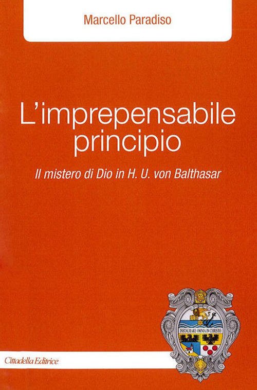 L' Imprepensabile Principio. Il Mistero Di Dio In H.U. Von …