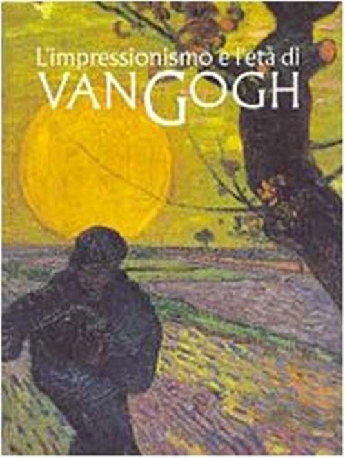 L'impressionismo E L'et‡ Di Van Gogh