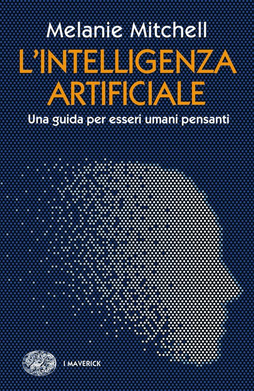 L'intelligenza Artificiale. Una Guida Per Esseri Umani Pensanti