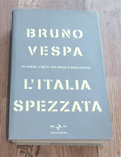 L' Italia Spezzata. Un Paese A Meta Tra Prodi E …