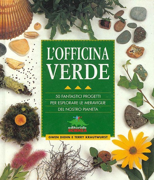 L' Officina Verde. 50 Fantastici Progetti Per Esplorare Le Meraviglie … | Immagine Gallery 2