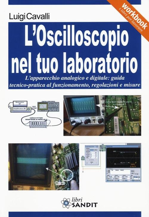 L' Oscilloscopio Nel Tuo Laboratorio. L'apparecchio Analogico E Digitale: Guid
