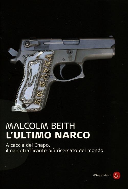 L' Ultimo Narco. A Caccia Del Chapo, Il Narcotrafficante Piu …