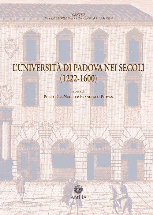 L' Universita Di Padova Nei Secoli (1222-1600). Documenti Di Storia …