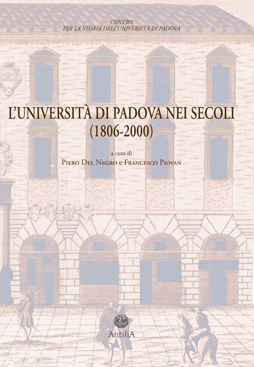 L' Universita Di Padova Nei Secoli (1806-2000). Documenti Di Storia …