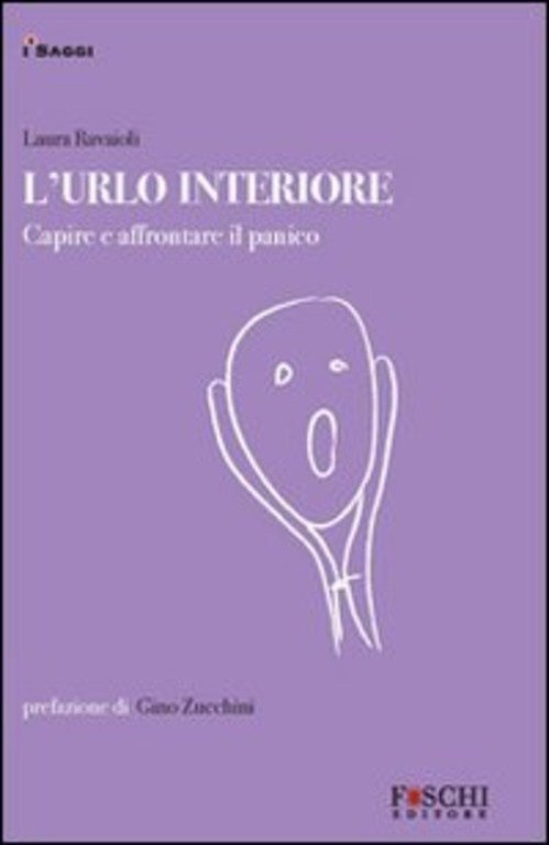 L' Urlo Interiore. Capire E Affrontare Il Panico