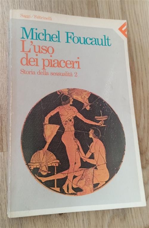 L'uso Dei Piaceri. Storia Della Sessualità 2 Michel Foucalt Feltrinelli …