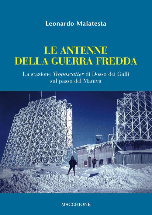 La Antenne Della Guerra Fredda. La Stazione Troposcatter Di Dosso …