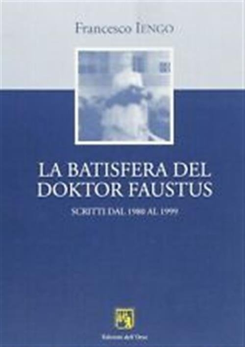 La Batisfera Del Doktor Faustus. Scritti Dal 1980 Al 1999 …