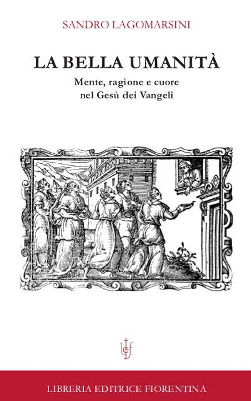La Bella Umanita. Mente, Ragione E Cuore Nel Gesu Dei …