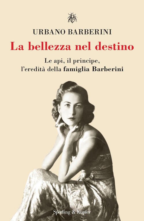 La Bellezza Nel Destino. Le Api, Il Principe, L'eredita Della …