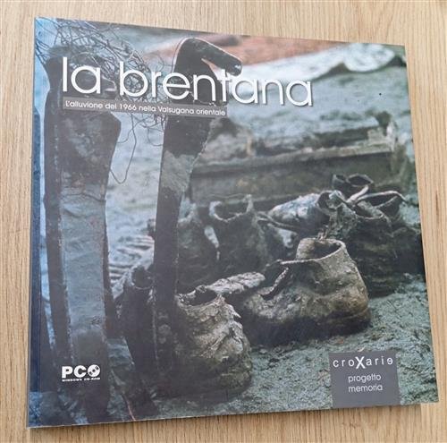 La Brentana: L'alluvione Del 1966 Nella Valsugana Orientale Attilio Pederzini
