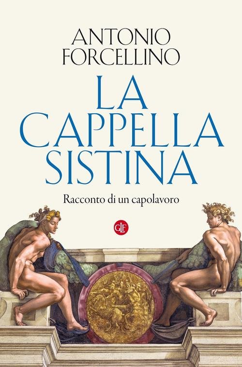 La Cappella Sistina. Racconto Di Un Capolavoro Antonio Forcellino Laterza …