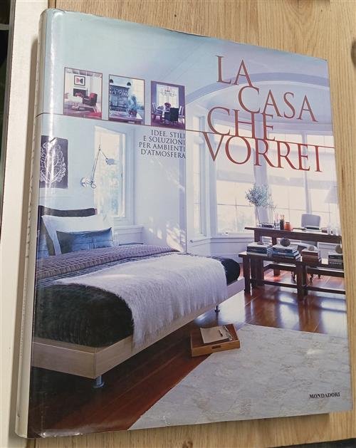 La Casa Che Vorrei. Idee, Stili E Soluzioni Per Ambienti …