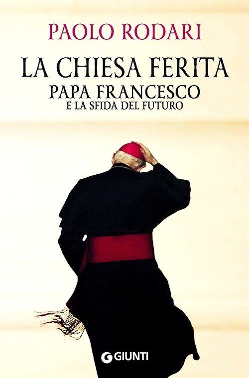 La Chiesa Ferita. Papa Francesco E La Sfida Del Futuro