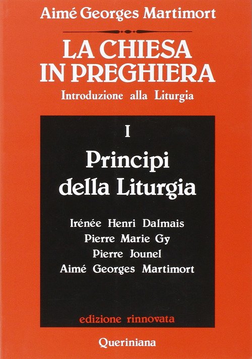 La Chiesa In Preghiera. Introduzione Alla Liturgia. Vol. 1: Principi …