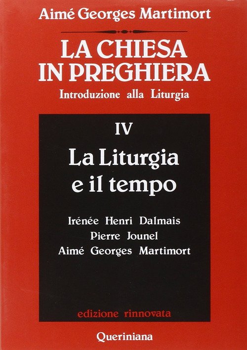 La Chiesa In Preghiera. Introduzione Alla Liturgia. Vol. 4: La …