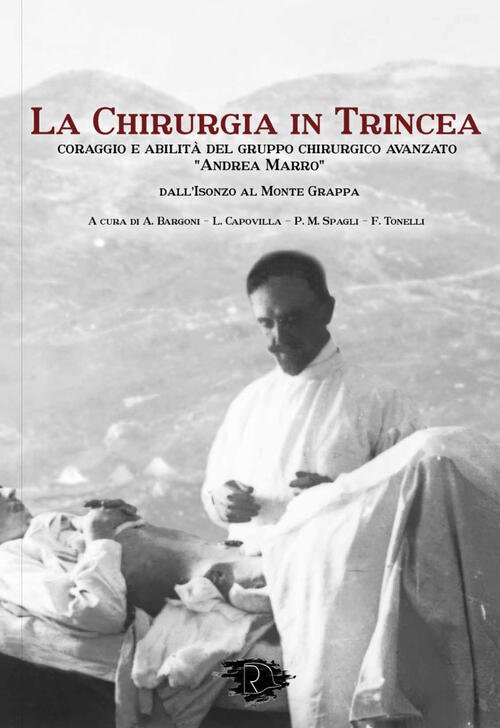 La Chirurgia In Trincea. Coraggio E Abilita Del Gruppo Chirurgico …