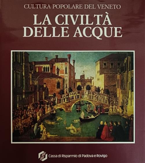 La Civiltà Delle Acque. Cultura Popolare Del Veneto | Immagine principale