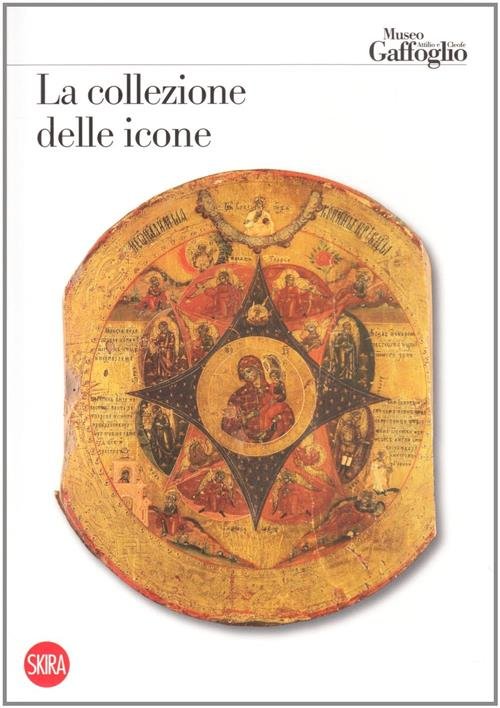 La Collezione Delle Icone. Museo Attilio E Cleofe Gaffoglio