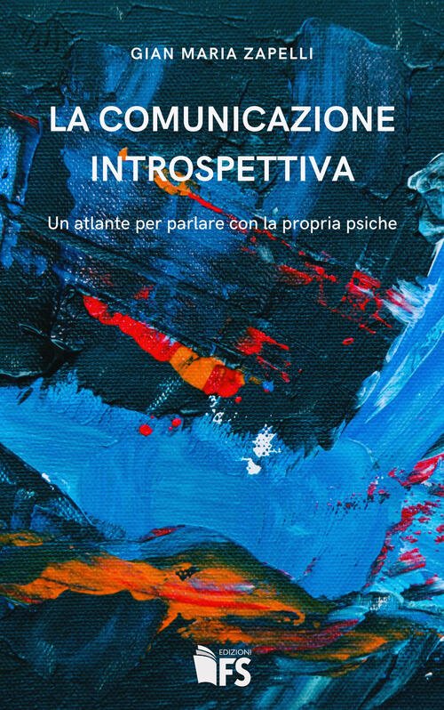 La Comunicazione Introspettiva. Un Atlante Per Parlare Con La Propria …