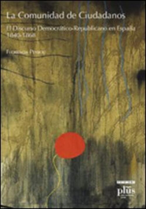 La Comunidad De Ciudadanos. El Discurso Democratico-Republicano En Espana (1840-1868) | Immagine Gallery 3
