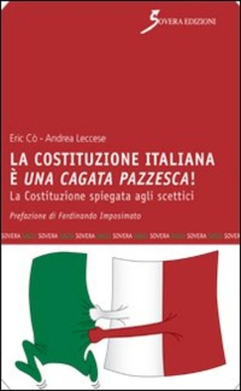 La Costituzione Italiana E Una Cagata Pazzesca. La Costituzione Spiegata …