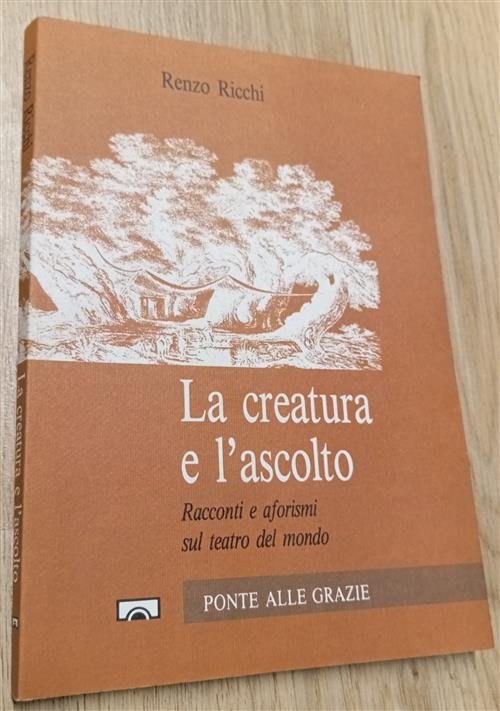 La Creatura E L'ascolto. Racconti E Aforismi Sul Teatro Del …