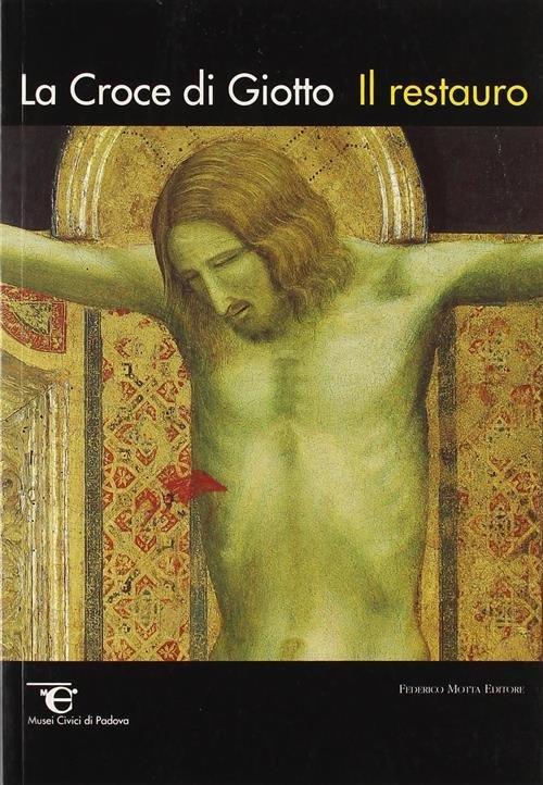 La Croce Di Giotto. Il Restauro