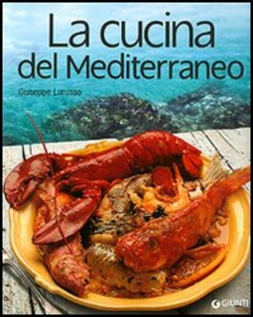 La Cucina Del Mediterraneo Giuseppe Lorusso Giunti Editore 2006