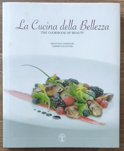 La Cucina Della Bellezza. The Cookbook Of Beauty Emanuele Giorgione, …